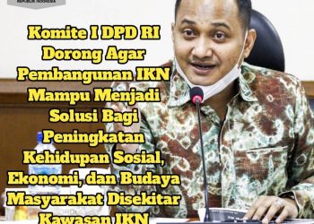 KOMITE I DPD RI Dorong Pembangunan IKN agar mampu jadi SOLUSI bagi Peningkatan Kehidupan Sosial, Ekonomi, & Budaya Masyarakat Kawasan IKN