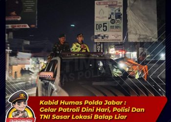 Kabid Humas Polda Jabar : Gelar Patroli Dini Hari, Polisi dan TNI Sasar Lokasi Balap Liar