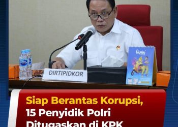 Siap Berantas Korupsi, 15 Penyidik Polri Ditugaskan di KPK.