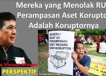 Mereka yang Menolak RUU Perampasan Aset Koruptor Adalah Koruptornya